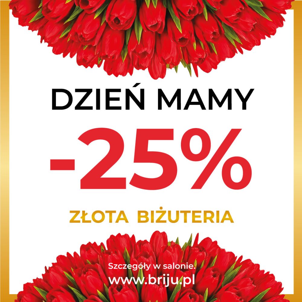 Grafika promocyjna marki Briju z okazji Dnia Mamy przedstawiająca czerwone tulipany u góry i u dołu kompozycji. Na jasnym tle widnieje informacja o rabacie 25% na złotą biżuterię oraz napis „Dzień Mamy”. W dolnej części grafiki umieszczono adres strony internetowej briju.pl i informację o szczegółach dostępnych w salonie.