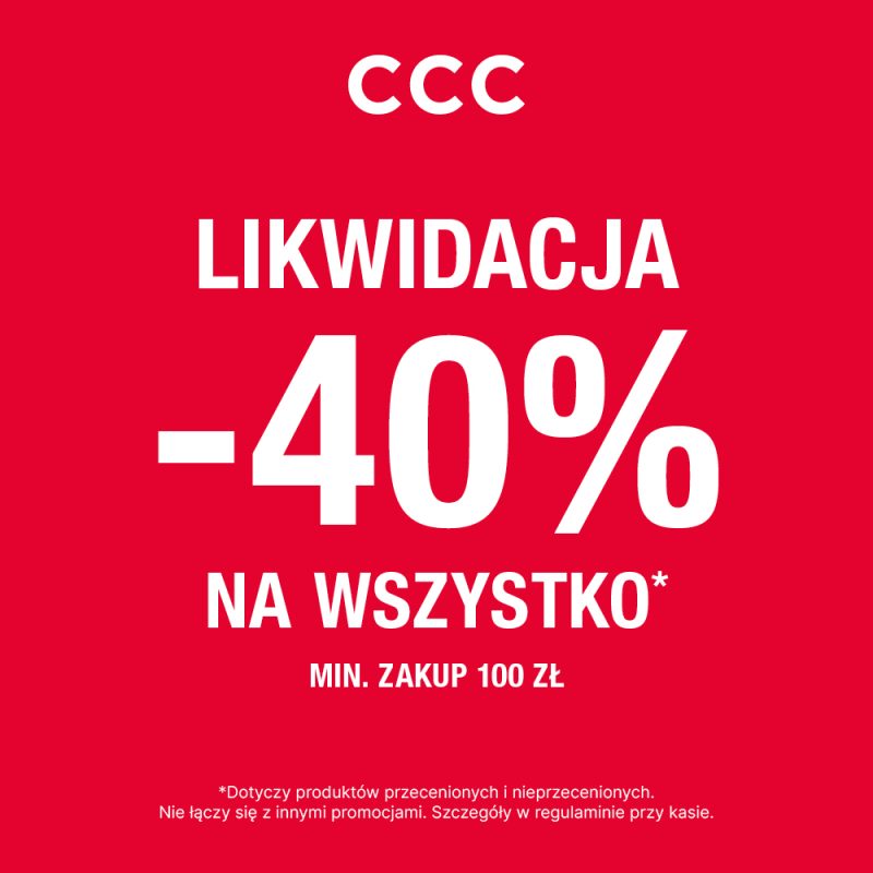 Grafika reklamowa sieci sklepów CCC na jaskrawoczerwonym tle informuje o akcji promocyjnej pod hasłem „LIKWIDACJA”. Duży, biały napis ogłasza zniżkę „-40% NA WSZYSTKO”, która obowiązuje przy minimalnej kwocie zakupu wynoszącej 100 zł.