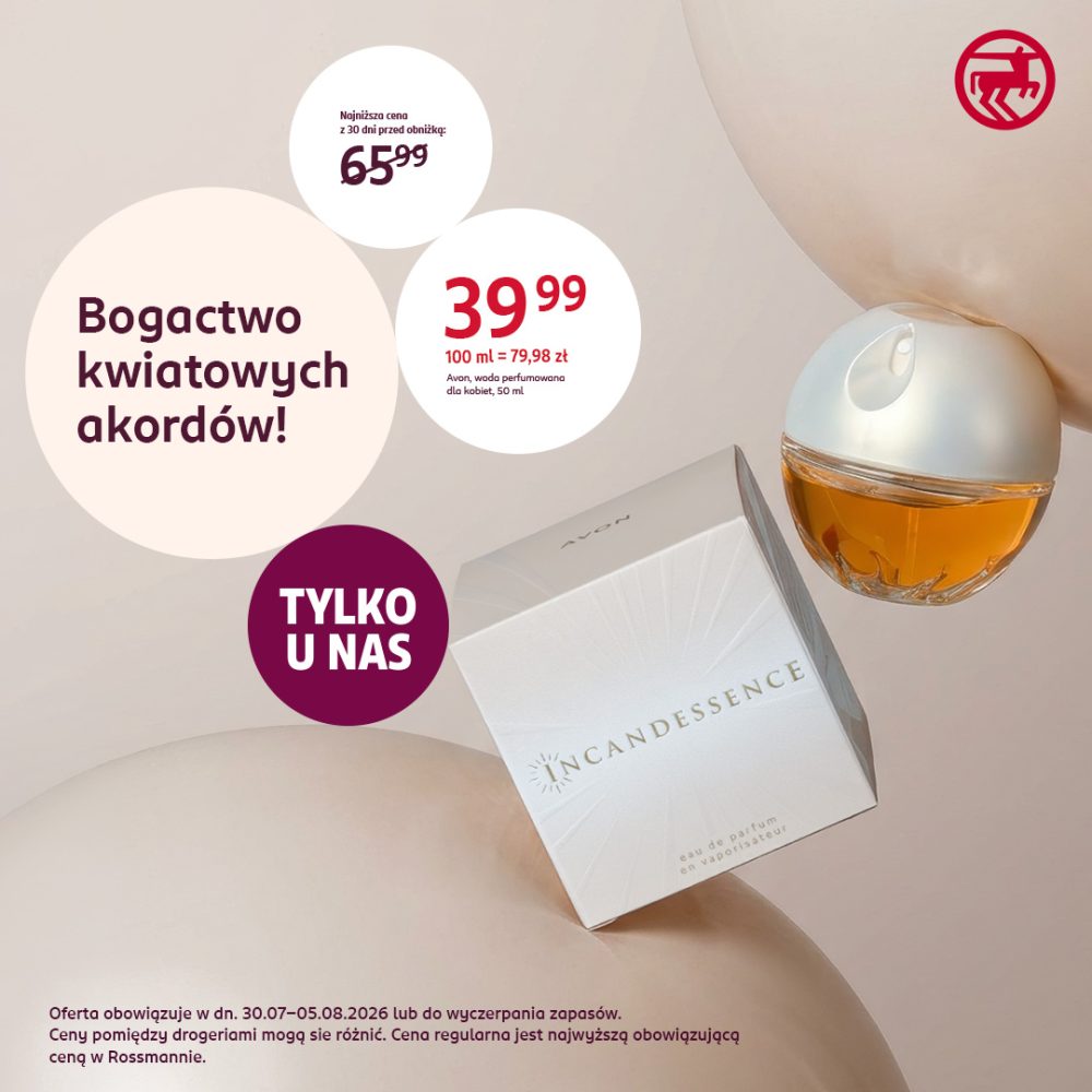 Plakat promocyjny wody perfumowanej w drogerii Rossmann. Na pastelowym, beżowym tle widnieje flakonik oraz opakowanie wody perfumowanej Avon Incandessence. W oponkach promocyjnych umieszczono teksty: Bogactwo kwiatowych akordów!, TYLKO U NAS oraz cenę 39,99 zł z informacją o najniższej cenie z 30 dni przed obniżką 65,99 zł. W prawym górnym rogu czerwone logo Rossmann.