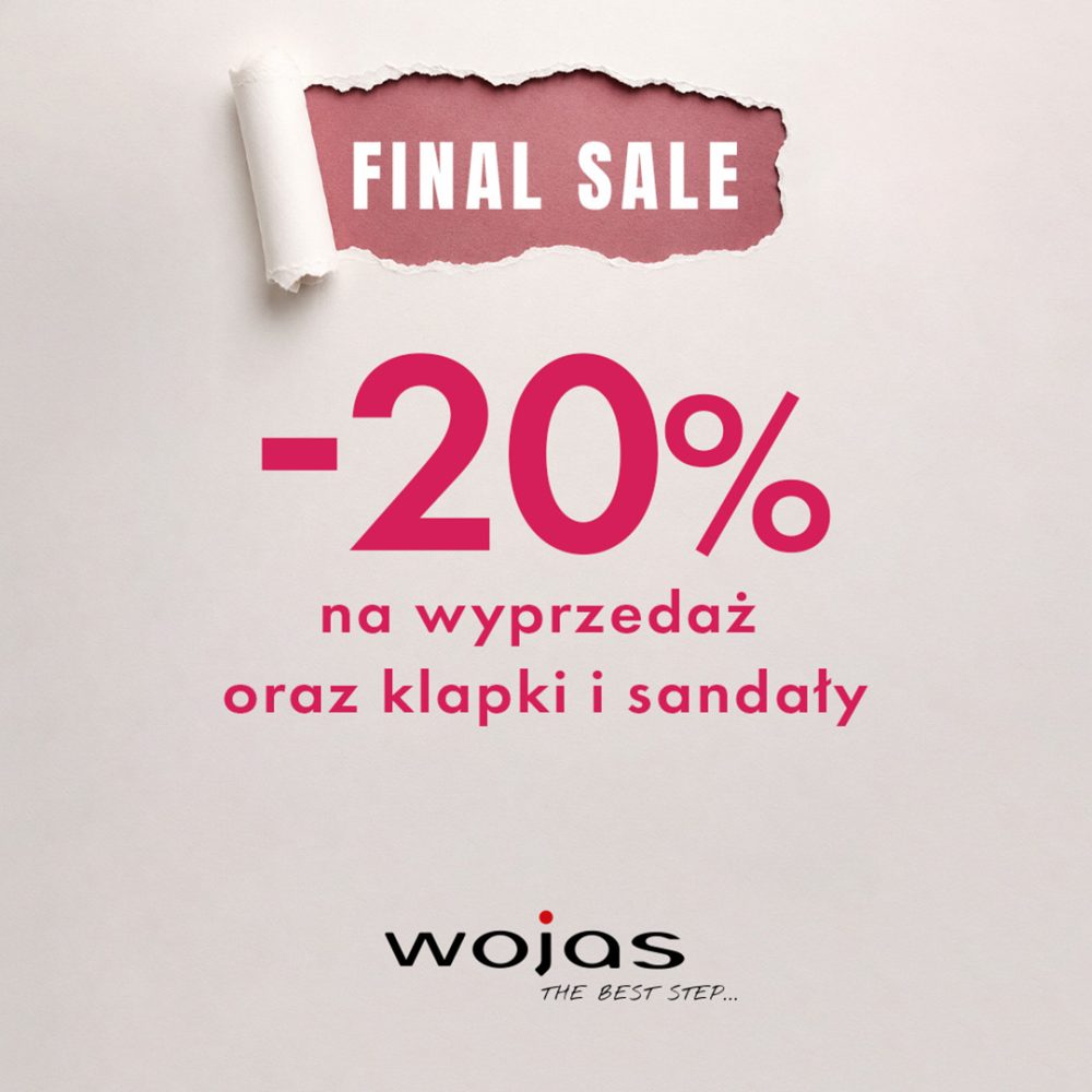 Plakat promocyjny marki Wojas na jasnym tle imitującym papier z uszkodzonym, poszarpanym brzegiem. Na samej górze odsłonięty fragment z podkładem w kolorze brudnego różu i białym napisem FINAL SALE. Poniżej duży intensywnie różowy napis -20% na wyprzedaż oraz klapki i sandały. U dołu czarne logo marki Wojas z dopiskiem THE BEST STEP...