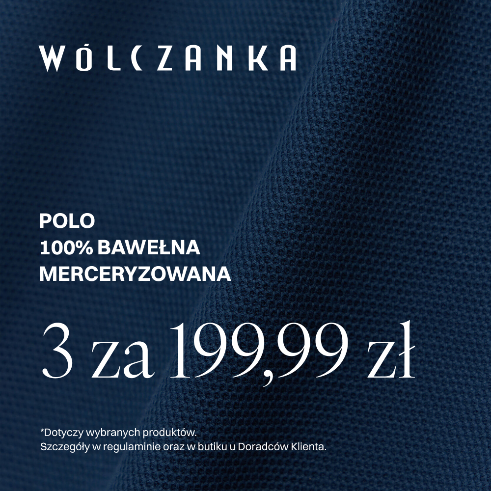Plakat promocyjny marki Wólczanka na tle granatowej tkaniny bawełnianej o widocznym splocie. U góry białe logo WÓLCZANKA. Po lewej stronie napis POLO 100% BAWEŁNA MERCERYZOWANA oraz duży biały napis 3 za 199,99 zł. Na dole drobną czcionką adnotacja o regulaminie i dostępności u Doradców Klienta.