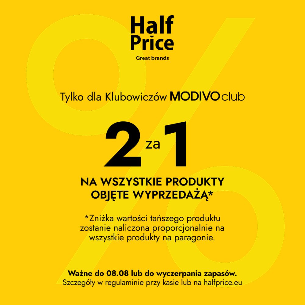 Plakat reklamowy akcji 2 za 1 w HalfPrice w Galerii Młociny. Na wyrazistym, żółtym tle z dużym, półprzezroczystym znakiem procenta umieszczono czarny napis Tylko dla Klubowiczów MODIVOclub oraz duże hasło 2 za 1 NA WSZYSTKIE PRODUKTY OBJĘTE WYPRZEDAŻĄ.