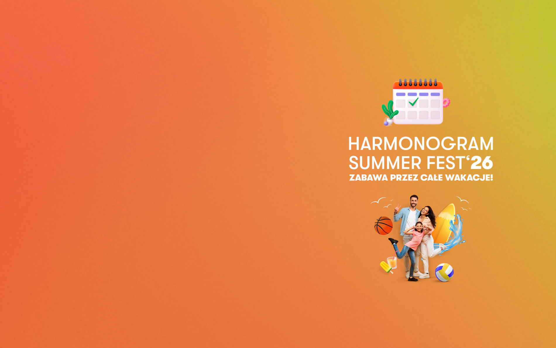 Plakat promocyjny informuje o harmonogramie letnich atrakcji „SUMMER FEST ’26” organizowanych w czasie wakacji. Centralnym punktem grafiki jest ilustracja przedstawiająca uśmiechniętą parę z dzieckiem, wokół których widnieją elementy kojarzące się z latem, w tym piłka do koszykówki i siatkówki oraz motyw wody.