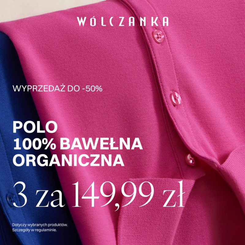 Grafika promocyjna marki Wólczanka przedstawia złożone koszulki polo z bawełny organicznej w odcieniach intensywnego różu i granatu. Na zdjęciu widnieją informacje o wyprzedaży do -50% oraz ofercie cenowej „3 za 149,99 zł”.