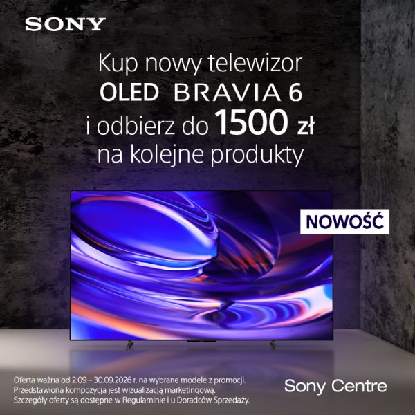 Kwadratowa grafika reklamowa Sony Centre na tle imitującym surowy beton i ciemną przestrzeń. W lewym górnym rogu znajduje się białe logo SONY. Na środku widnieje napis Kup nowy telewizor OLED BRAVIA 6 i odbierz do 1500 zł na kolejne produkty. Poniżej przedstawiono smukły telewizor z wielobarwną, fioletowo-niebieską grafiką na ekranie oraz białą plakietką NOWOŚĆ. Na dole widnieje napis Sony Centre.