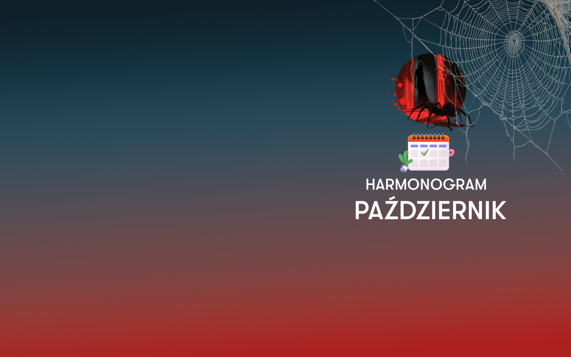 Grafika promocyjna w formie slidera przedstawiająca zapowiedź harmonogramu wydarzeń na październik. Tło ma przejście tonalne od ciemnoniebieskiego u góry do głębokiej czerwieni u dołu. W prawym górnym rogu widoczny jest motyw dużej pajęczyny. W centralnej prawej części znajduje się okrągła ilustracja z tarantulą i sylwetką postaci w drzwiach, pod którą umieszczono ikonę kalendarza oraz biały napis „HARMONOGRAM PAŹDZIERNIK”.