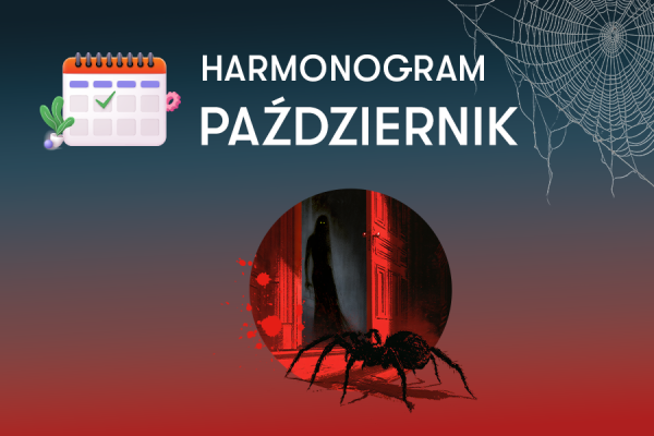 Grafika promocyjna przedstawiająca harmonogram wydarzeń na październik. Tło jest dwukolorowe, w odcieniach szarości i głębokiej czerwieni, z motywem pajęczyny w prawym górnym rogu. W lewej górnej części znajduje się ikona kalendarza oraz duży, biały napis „HARMONOGRAM PAŹDZIERNIK”. W centralnej części w okrągłej ramce widoczna jest mroczna ilustracja przedstawiająca dużą czarną tarantulę na czerwonym tle oraz sylwetkę postaci w drzwiach.
