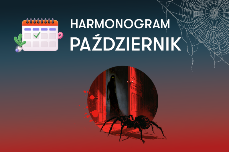 Grafika promocyjna przedstawiająca harmonogram wydarzeń na październik. Tło jest dwukolorowe, w odcieniach szarości i głębokiej czerwieni, z motywem pajęczyny w prawym górnym rogu. W lewej górnej części znajduje się ikona kalendarza oraz duży, biały napis „HARMONOGRAM PAŹDZIERNIK”. W centralnej części w okrągłej ramce widoczna jest mroczna ilustracja przedstawiająca dużą czarną tarantulę na czerwonym tle oraz sylwetkę postaci w drzwiach.