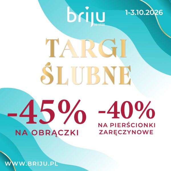 Grafika promocyjna marki Briju informująca o targach ślubnych, które odbywają się w dniach 1-3.10.2026 roku. Na jasnym tle z turkusowo-złotymi akcentami w górnej części widoczne jest logo marki oraz duży złoty napis „Targi Ślubne”. W centralnej i dolnej części zamieszczono oferty rabatowe: -45% na obrączki oraz -40% na pierścionki zaręczynowe. U dołu widnieje adres strony internetowej www.briju.pl.